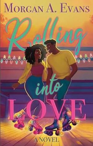 Rolling Into Love by Morgan Evans
