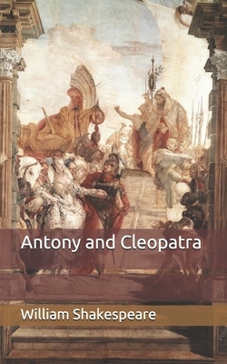 Antony and Cleopatra by William Shakespeare