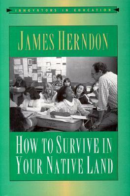 How to Survive in Your Native Land by James Herndon