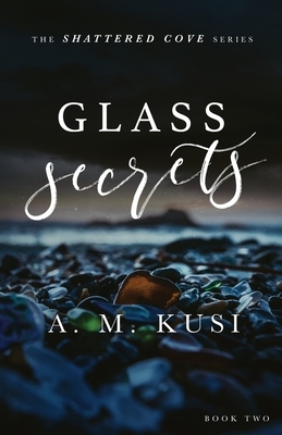 Glass Secrets by A.M. Kusi