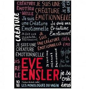 Je suis une créature emotionnelle by Eve Ensler, Eve Ensler