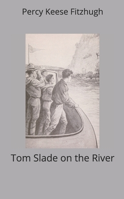 Tom Slade on the River by Percy Keese Fitzhugh