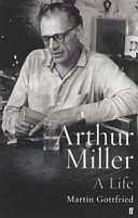 Arthur Miller: A Life by Martin Gottfried