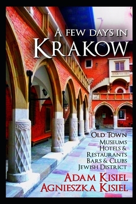 A few days in Krakow: Second edition with 2020 updates and Airbnb recommendations! by Adam Kisiel, Agnieszka Kisiel