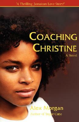 Coaching Christine by Alex Morgan