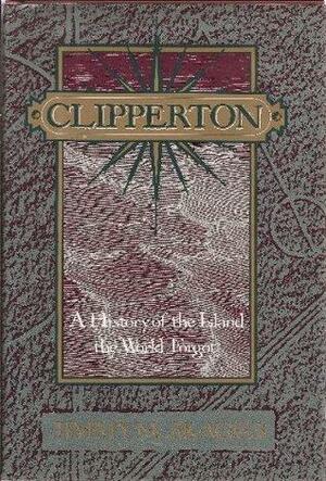 Clipperton: A History of the Island the World Forgot by Jimmy M. Skaggs