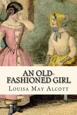 An Old-fashioned Girl by Louisa May Alcott