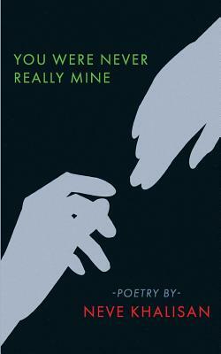 You Were Never Really Mine by Neve Khalisan