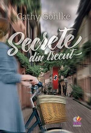 Secrete din trecut by Cathy Gohlke