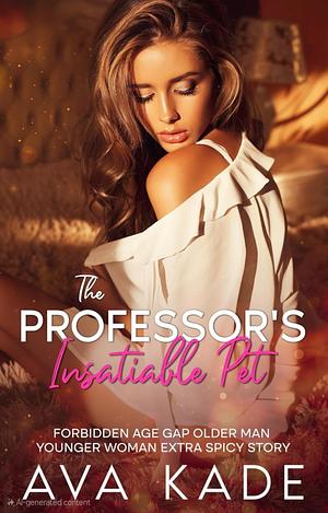 The Professor's Insatiable Pet by Ava Kade