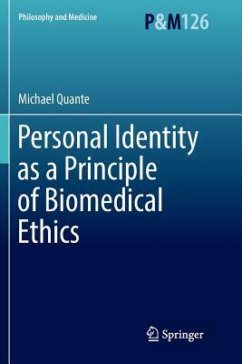 Personal Identity as a Principle of Biomedical Ethics by Michael Quante