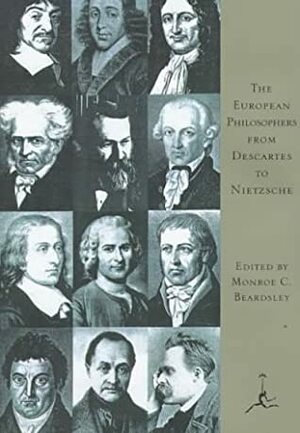 The European Philosophers from Descartes to Nietzsche (Modern Library) by Monroe C. Beardsley
