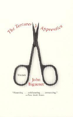 The Torturer's Apprentice: Stories by John Biguenet