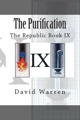 The Purification: The Republic Book IX by David Warren