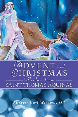 Advent and Christmas Wisdom from Saint Thomas Aquinas: Daily Scripture and Prayers Together with Saint Thomas Aquinas's Own Words by 