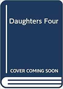 Daughters Four by Dixie Lee McKeone