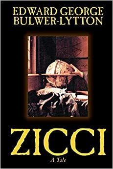 Zicci by Edward George Lytton Bulwer-Lytton, Fiction by Edward Bulwer-Lytton