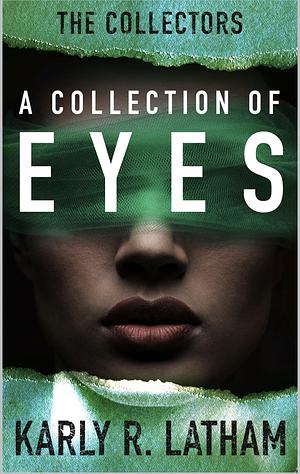 A Collection of Eyes by Karly R. Latham