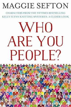 Who Are You People? by Maggie Sefton