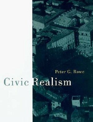 Civic Realism by Peter G. Rowe