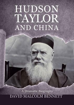 Hudson Taylor And China by David Bennett