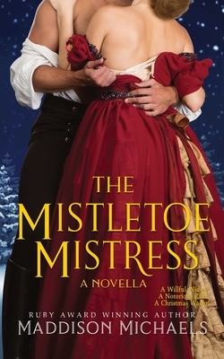 The Mistletoe Mistress by Maddison Michaels