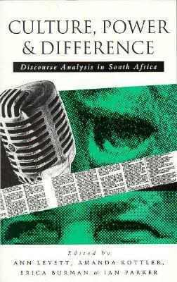 Culture, Power And Difference: Discourse Analysis In South Africa by Ann Levett, Erica Burman, Amanda Kottler, Ian Parker