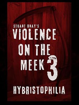 Violence On The Meek 3 by Stuart Bray