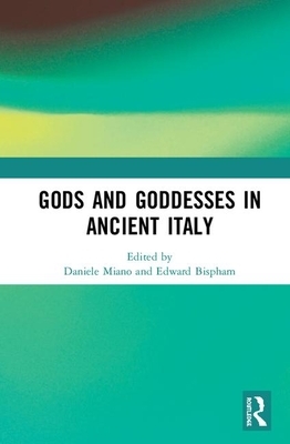 Gods and Goddesses in Ancient Italy by Daniele Miano, Edward Bispham
