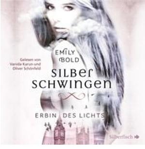 Erbin des Lichts (Silberschwingen #1) by Emily Bold