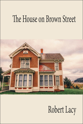 The House on Brown Street by Robert Lacy