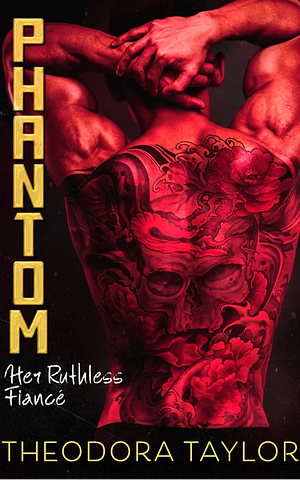 Phantom: Her Ruthless Fiancé by Theodora Taylor