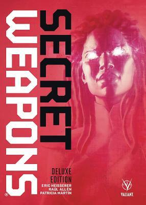 Secret Weapons Deluxe Edition by Eric Heisserer