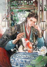 The Disabled Tyrant's Beloved Pet Fish: Canji Baojun de Zhangxin Yu Chong (Novel) Vol. 1 by Xue Shan Fei Hu