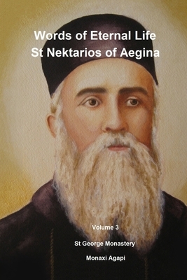 Homilies by St Nektarios of Aegina: Volume 3 Words of Eternal Life by St George Monastery