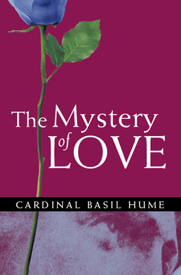 The Mystery of Love by Basil Hume