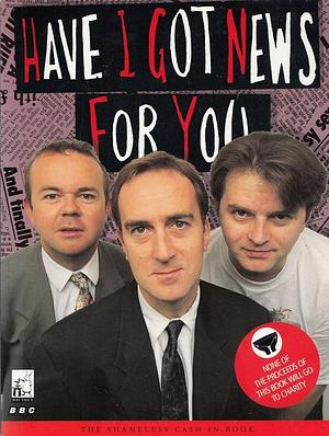 Have I Got News for You: The Shameless Cash-in Book by Angus Deayton