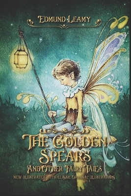 The Golden Spears: And Other Fairy Tales: new illustrated with classic Original illustrations by Edmund Leamy