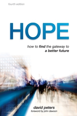 Hope: How to find the gateway to a better future by David Peters