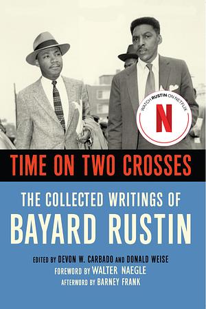 Time on Two Crosses: The Collected Writings of Bayard Rustin by Bayard Rustin