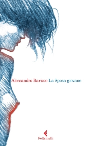 La Sposa giovane by Alessandro Baricco