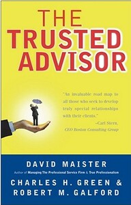 The Trusted Advisor by David H. Maister, Charles H. Green, Robert M. Galford