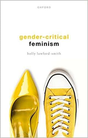 Gender-Critical Feminism by Holly Lawford-Smith