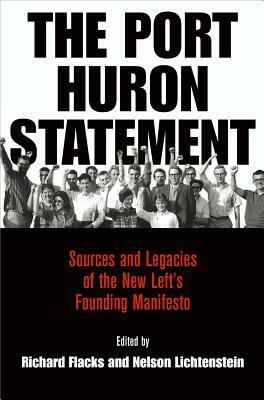 The Port Huron Statement: Sources and Legacies of the New Left's Founding Manifesto by 
