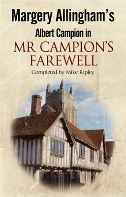 Margery Allingham's Albert Campion in: Mr Campion's Farewell by Mike Ripley