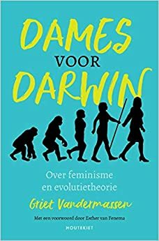 Dames voor Darwin, Over feminisme en evolutietheorie by Griet Vandermassen