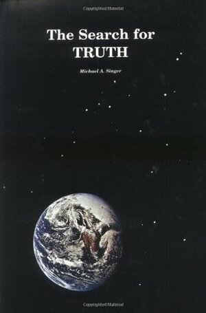 The Search for Truth (Books with something to say) by Michael A. Singer