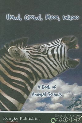Howl, Growl, Moo, Whooo: A Book of Animal Sounds by Jeanne Sturm, Molly Carroll