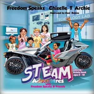 STEAM Adventures with Freedom Speakz and Friends by Freedom Speakz, Navi Robins, Chizelle T. Archie