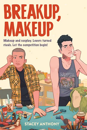 Breakup, Makeup by Stacey Anthony